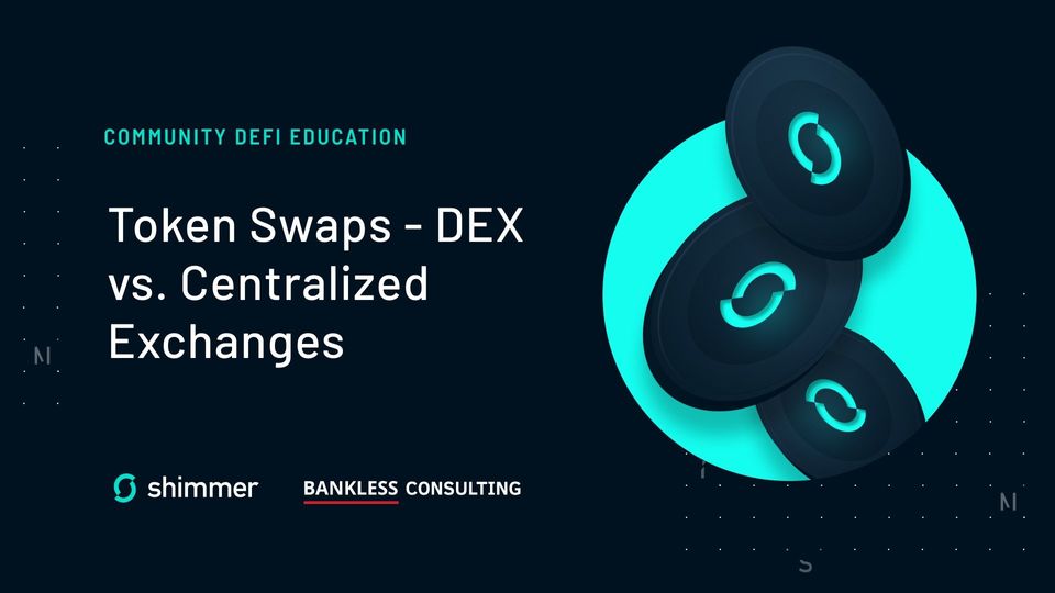 Shimmer DeFi Education Session 2: Token Swaps - DEX vs. CEX